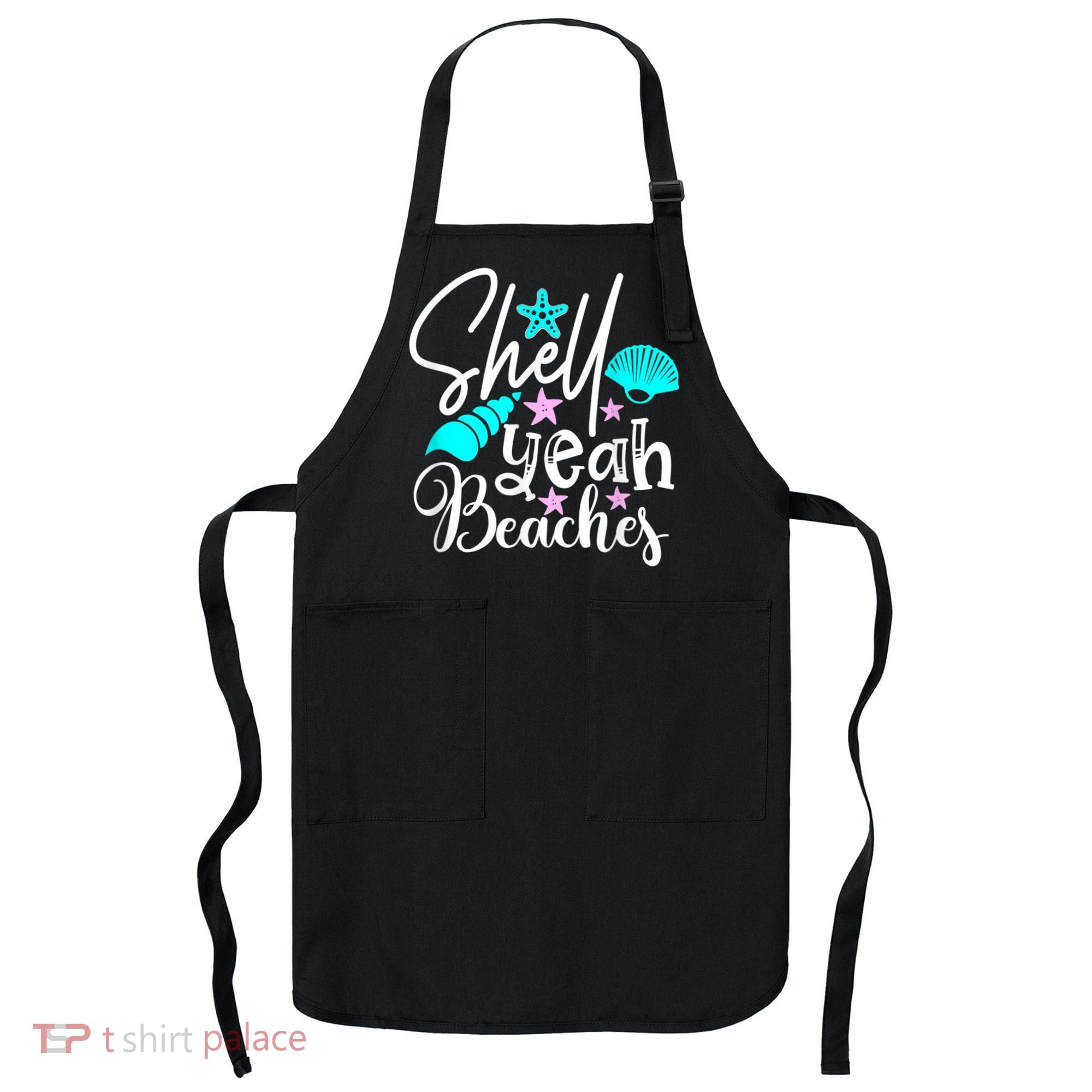 Shell Yeah Beaches Funny Beach Lover Beachcomber Shelling Apron