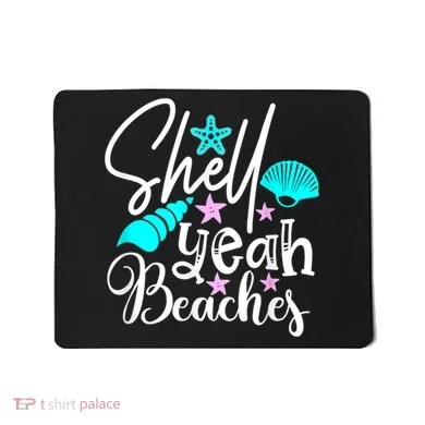 Shell Yeah Beaches Funny Beach Lover Beachcomber Shelling Mousepad