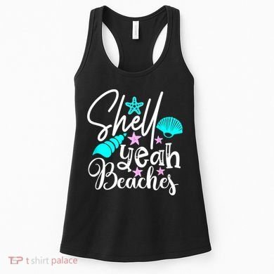 Shell Yeah Beaches Funny Beach Lover Beachcomber Shelling Women's Tank Top