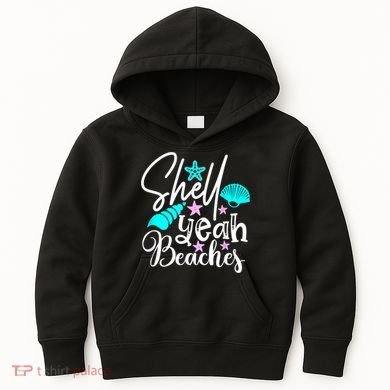 Shell Yeah Beaches Funny Beach Lover Beachcomber Shelling Kids Hoodie