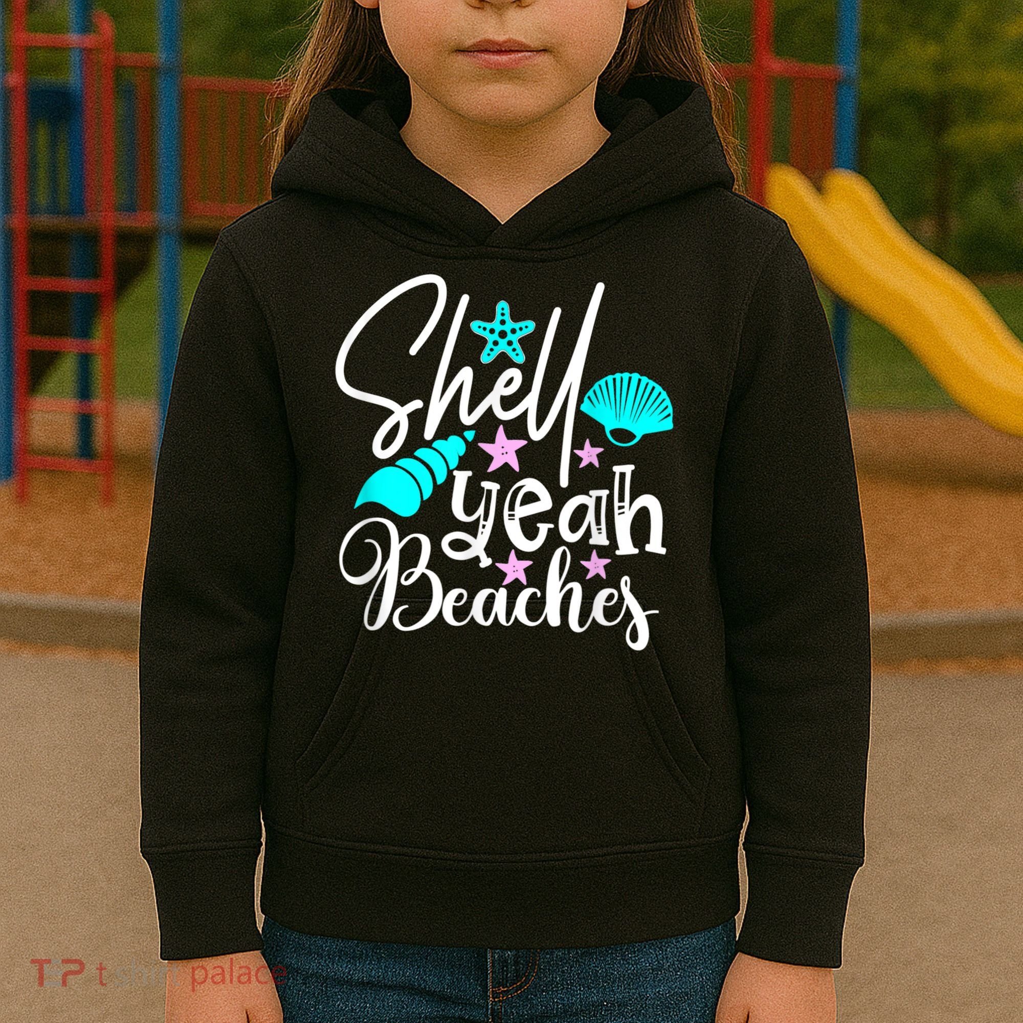 Shell Yeah Beaches Funny Beach Lover Beachcomber Shelling Kids Hoodie