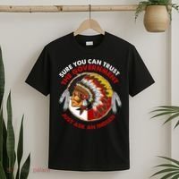 Sure You Can Trust The Government Just Ask An Indian T-Shirt thumb 2