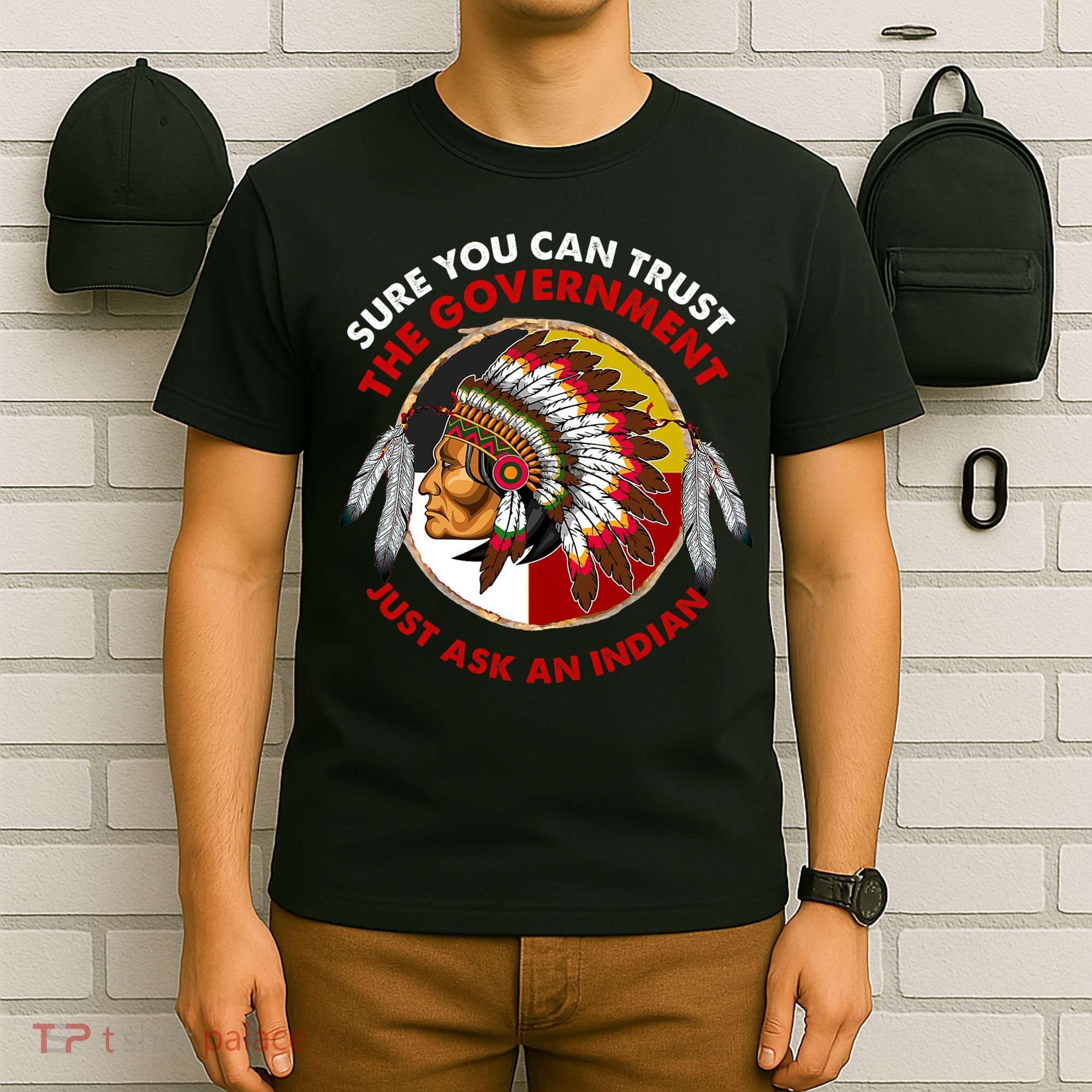Sure You Can Trust The Government Just Ask An Indian T-Shirt