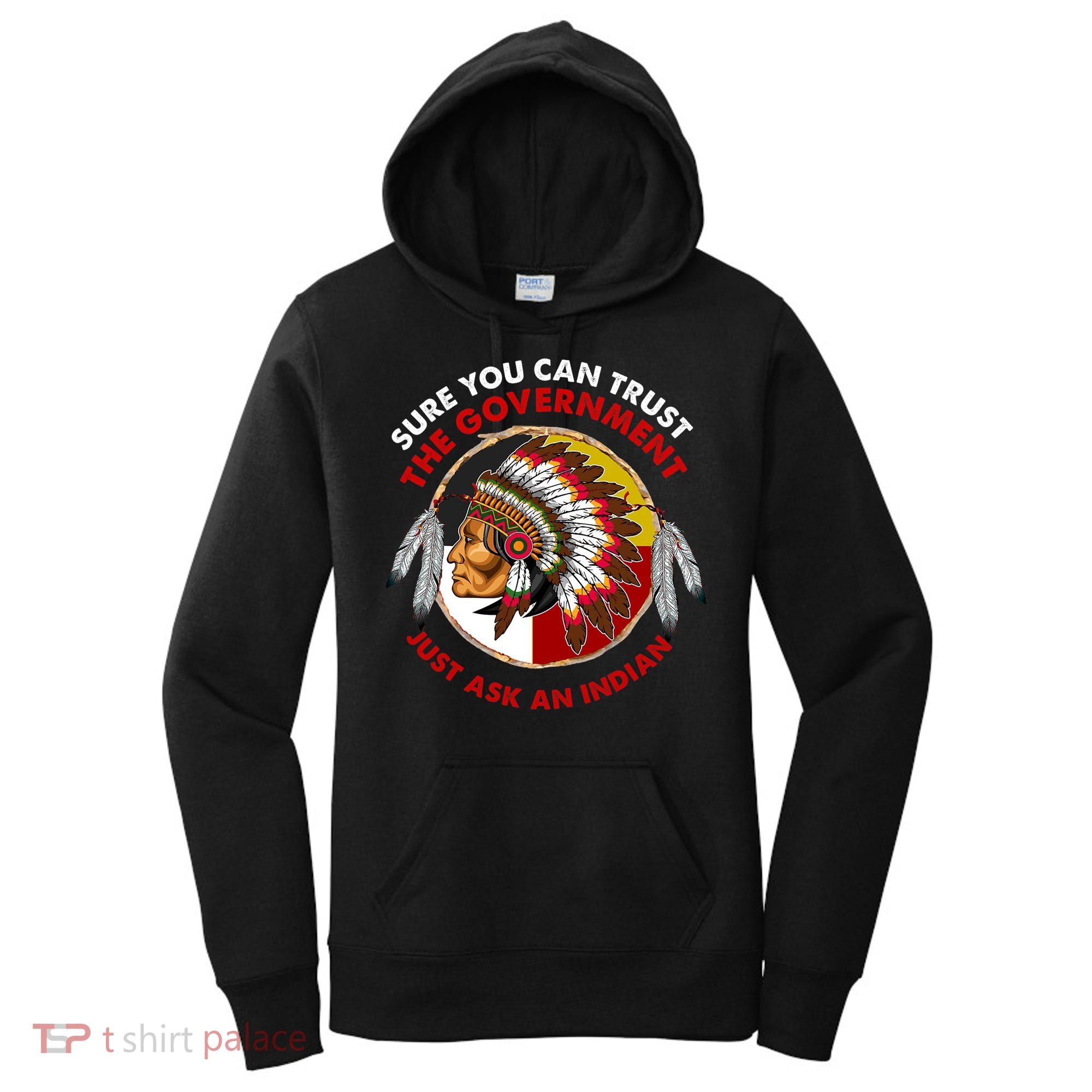 Sure You Can Trust The Government Just Ask An Indian Women's Hoodie