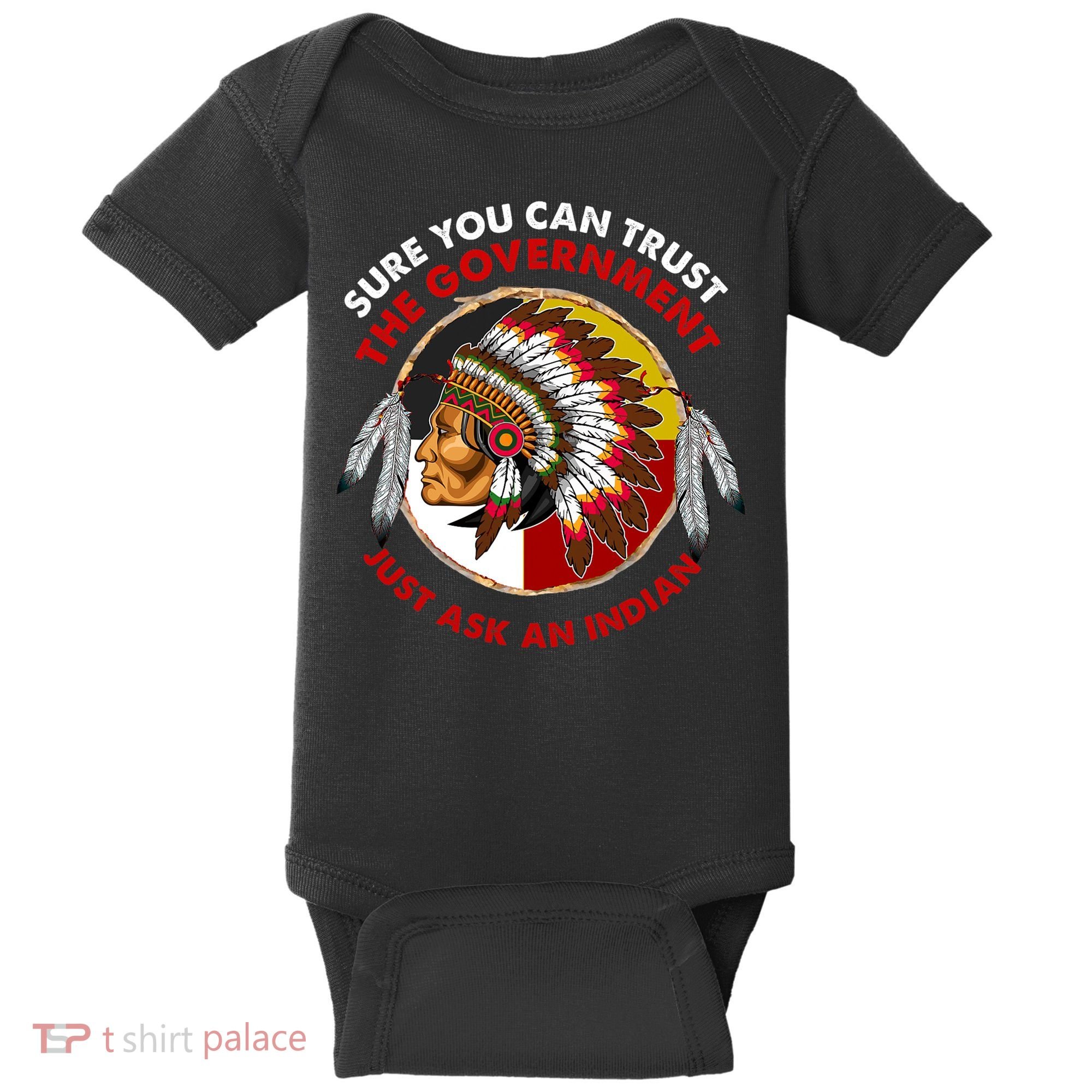 Sure You Can Trust The Government Just Ask An Indian Baby Bodysuit