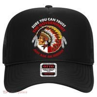 Sure You Can Trust The Government Just Ask An Indian Hat thumb 0