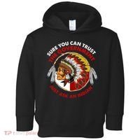 Sure You Can Trust The Government Just Ask An Indian Toddler Hoodie thumb 0