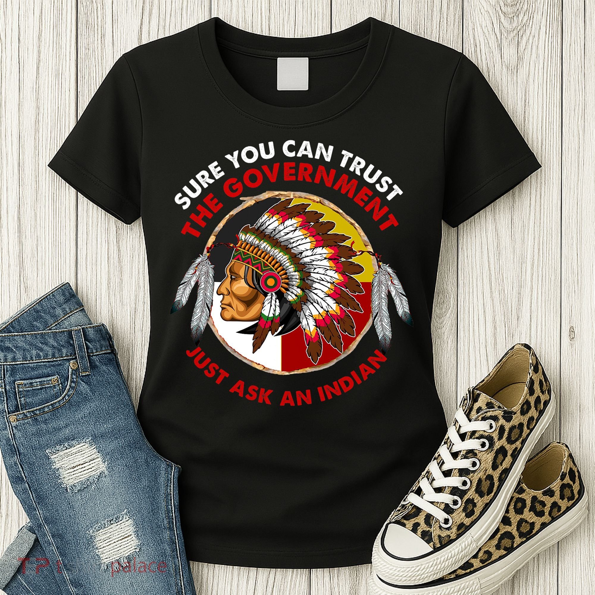 Sure You Can Trust The Government Just Ask An Indian Women's T-Shirt