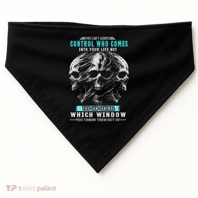 Skull You CanT Always Control Who Comes Into Your Life USA-Made Doggie Bandana