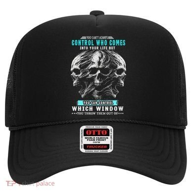 Skull You CanT Always Control Who Comes Into Your Life Hat