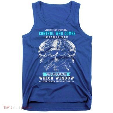 Skull You CanT Always Control Who Comes Into Your Life Tank Top