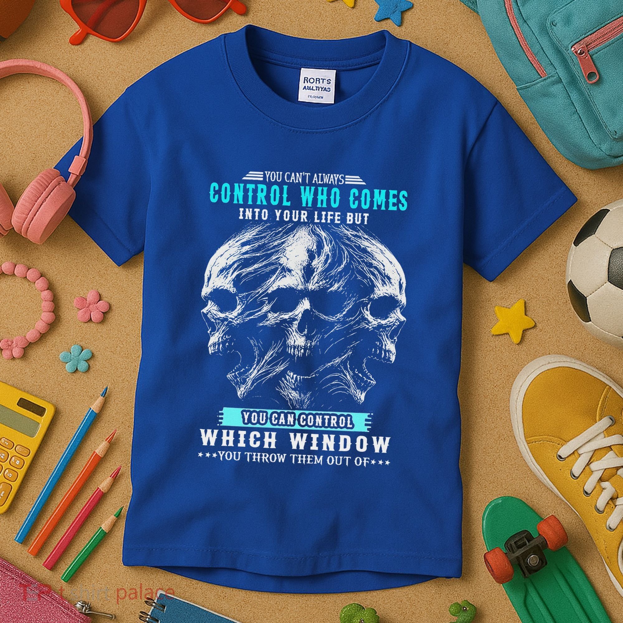 Skull You CanT Always Control Who Comes Into Your Life Kids T-Shirt