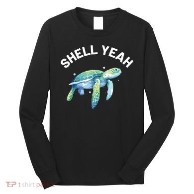 Shell Yeah Cute Tortoise Sea Turtle Lover Long Sleeve Shirt