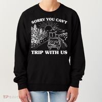 Sorry You Can't Trip With Us Women's Sweatshirt thumb 0