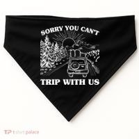 Sorry You Can't Trip With Us USA-Made Doggie Bandana thumb 0