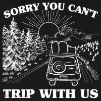 Sorry You Can't Trip With Us Sweatshirt thumb 3