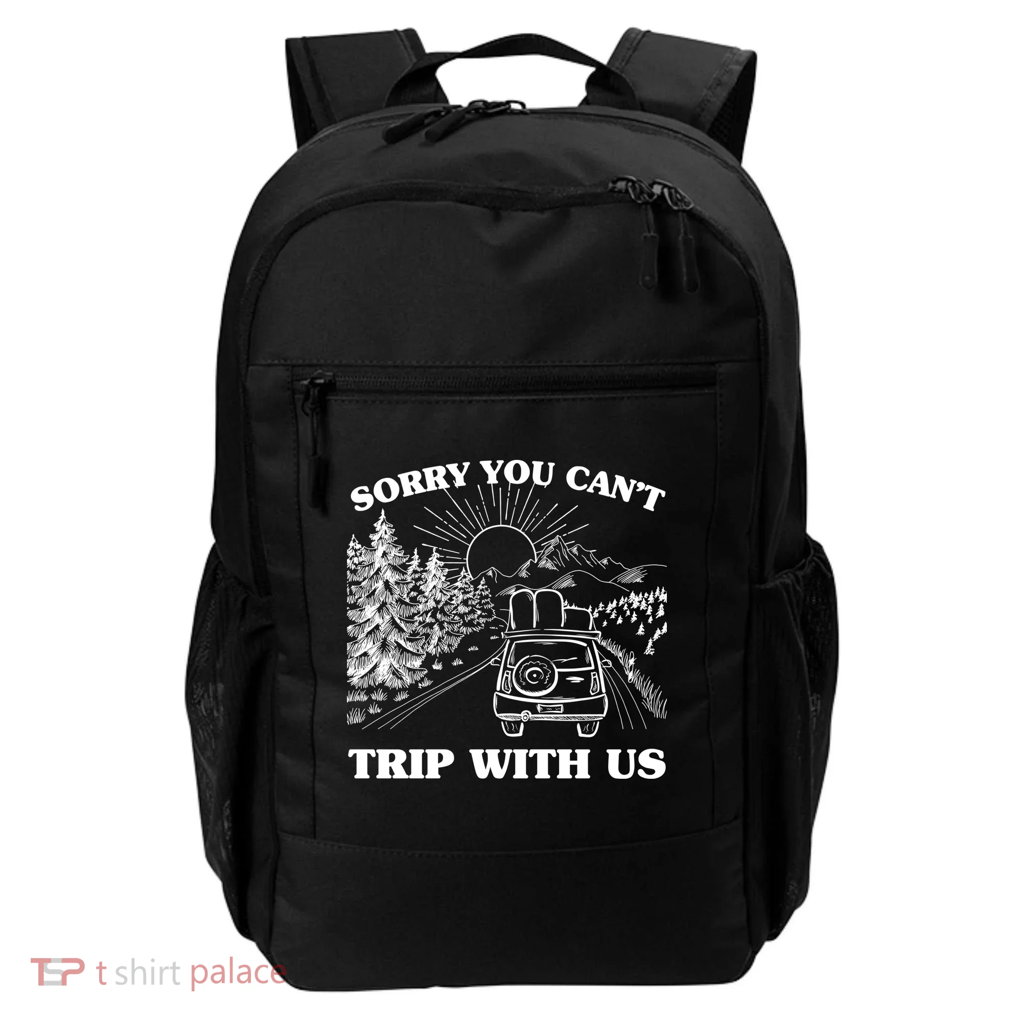 Sorry You Can't Trip With Us Backpack
