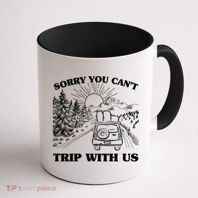 Sorry You Can't Trip With Us Coffee Mug back