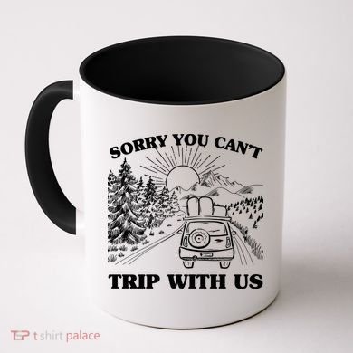 Sorry You Can't Trip With Us Coffee Mug
