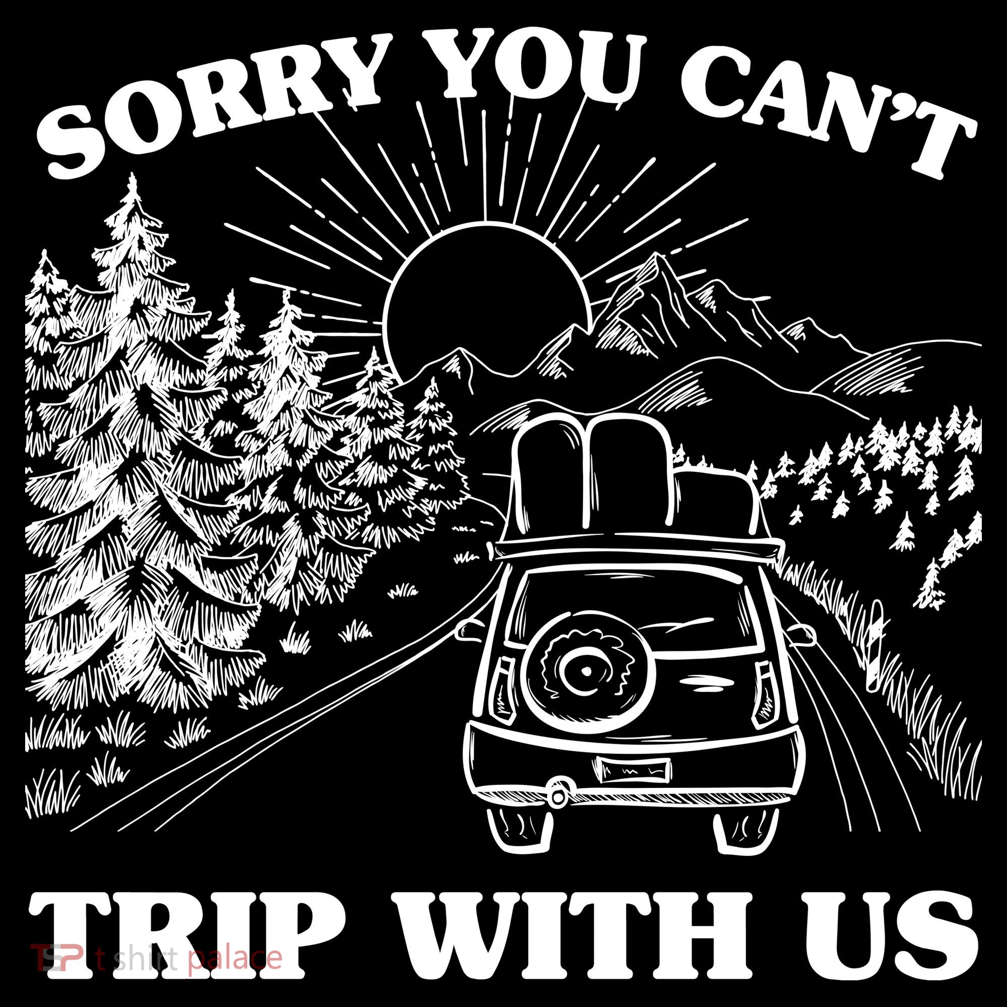 Sorry You Can't Trip With Us Women's Hoodie