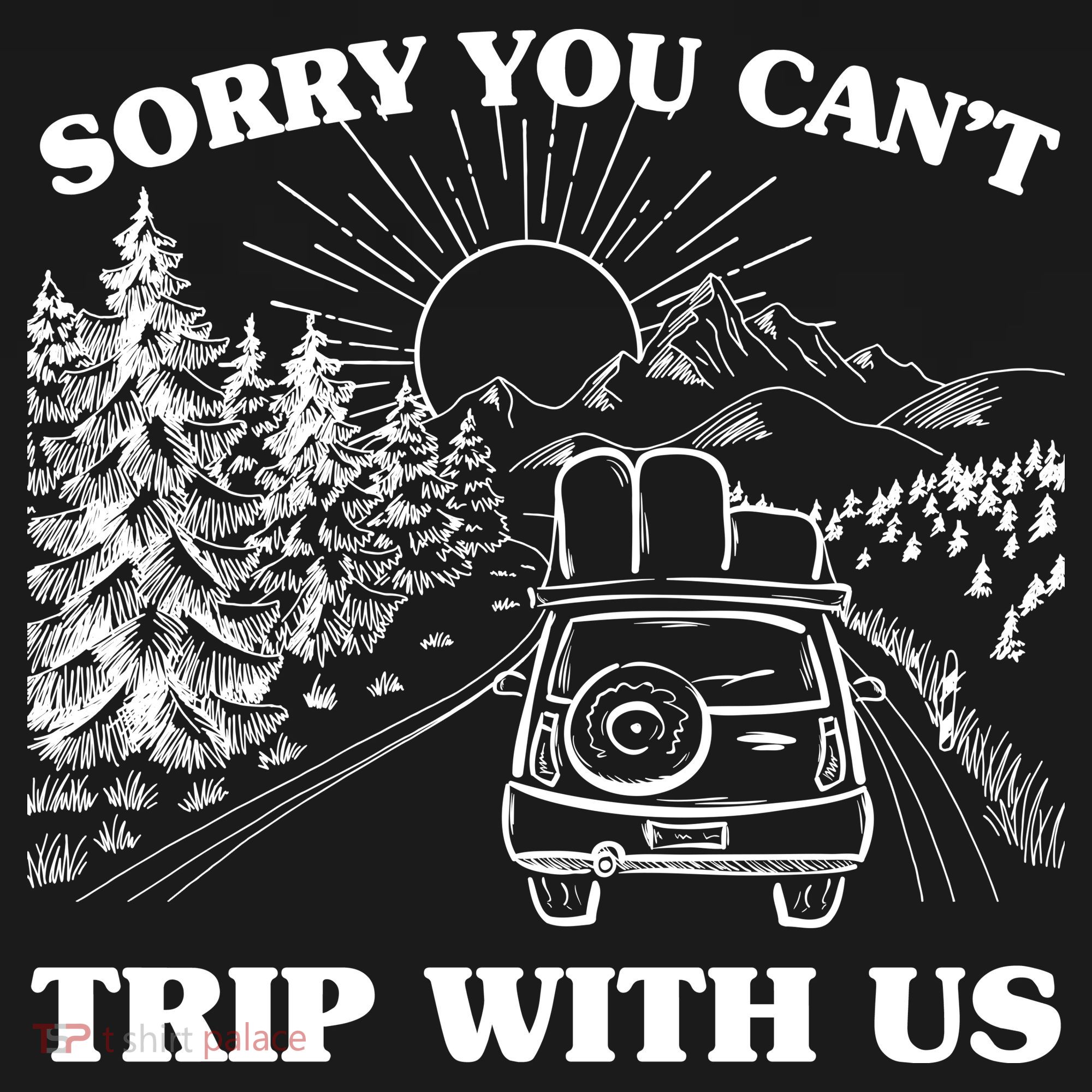 Sorry You Can't Trip With Us Mousepad
