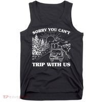 Sorry You Can't Trip With Us Tank Top thumb 0