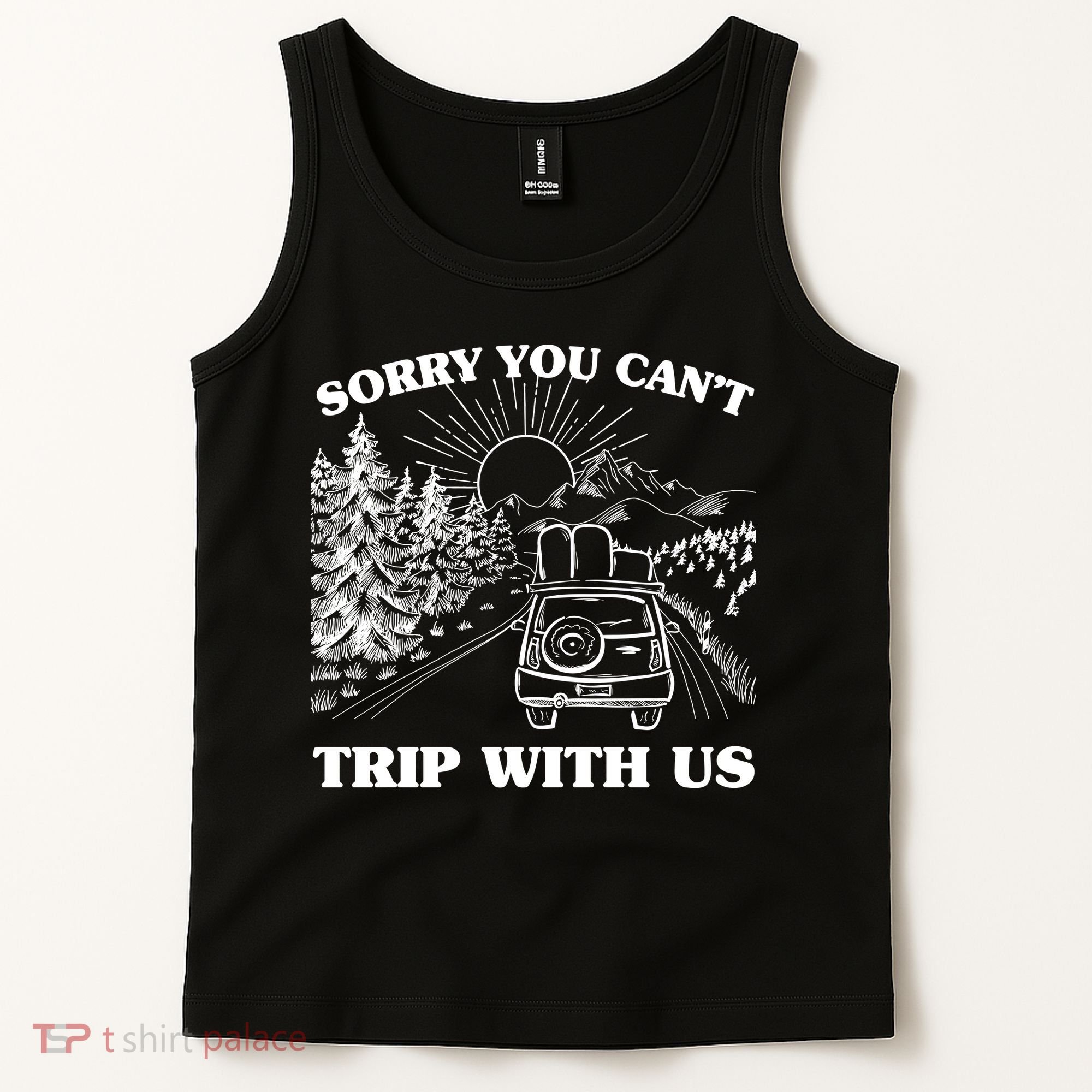 Sorry You Can't Trip With Us Tank Top
