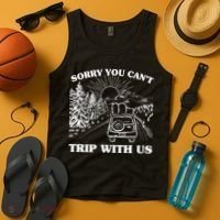 Sorry You Can't Trip With Us Tank Top thumb 4