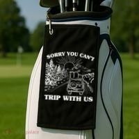 Sorry You Can't Trip With Us Golf Towel thumb 2