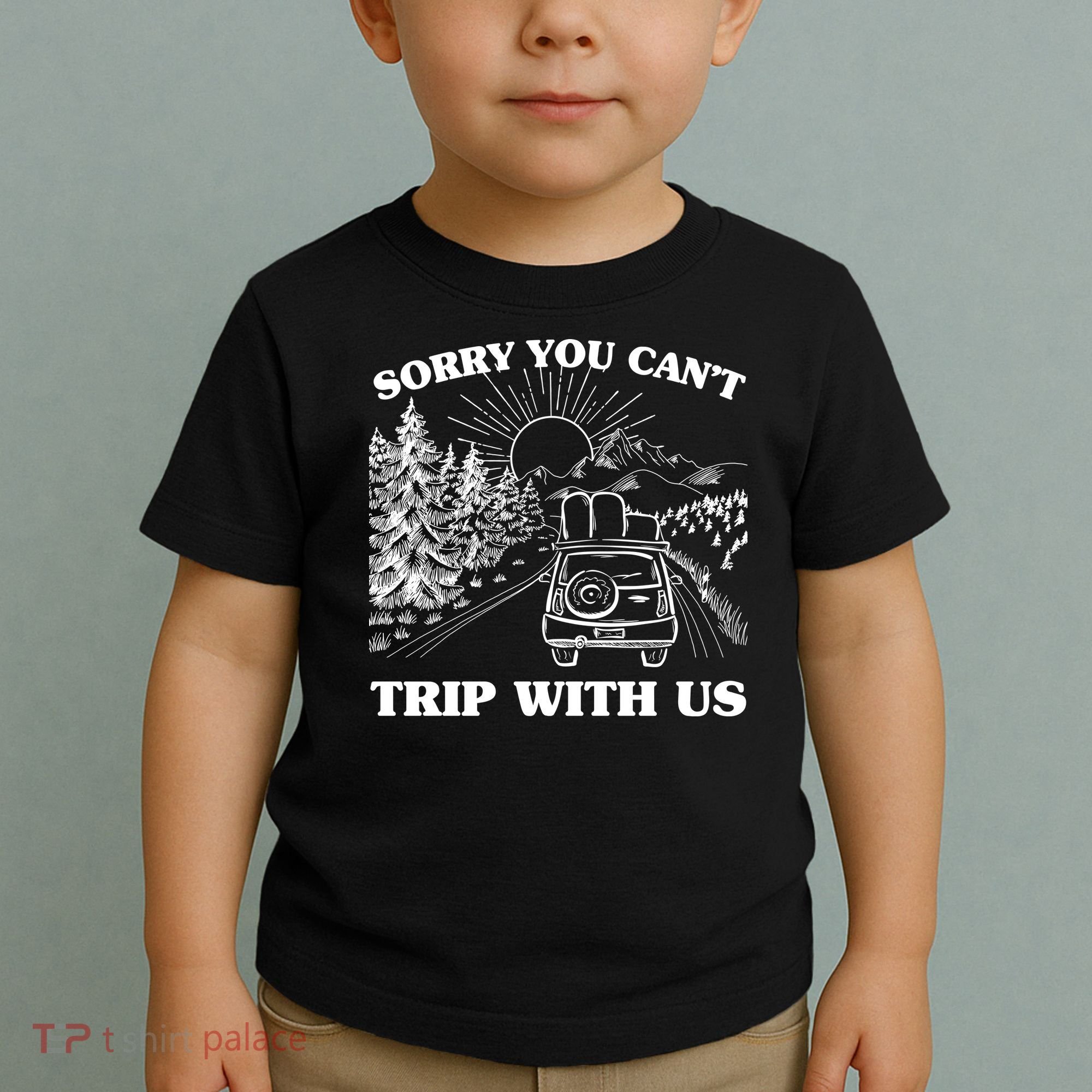 Sorry You Can't Trip With Us Toddler T-Shirt