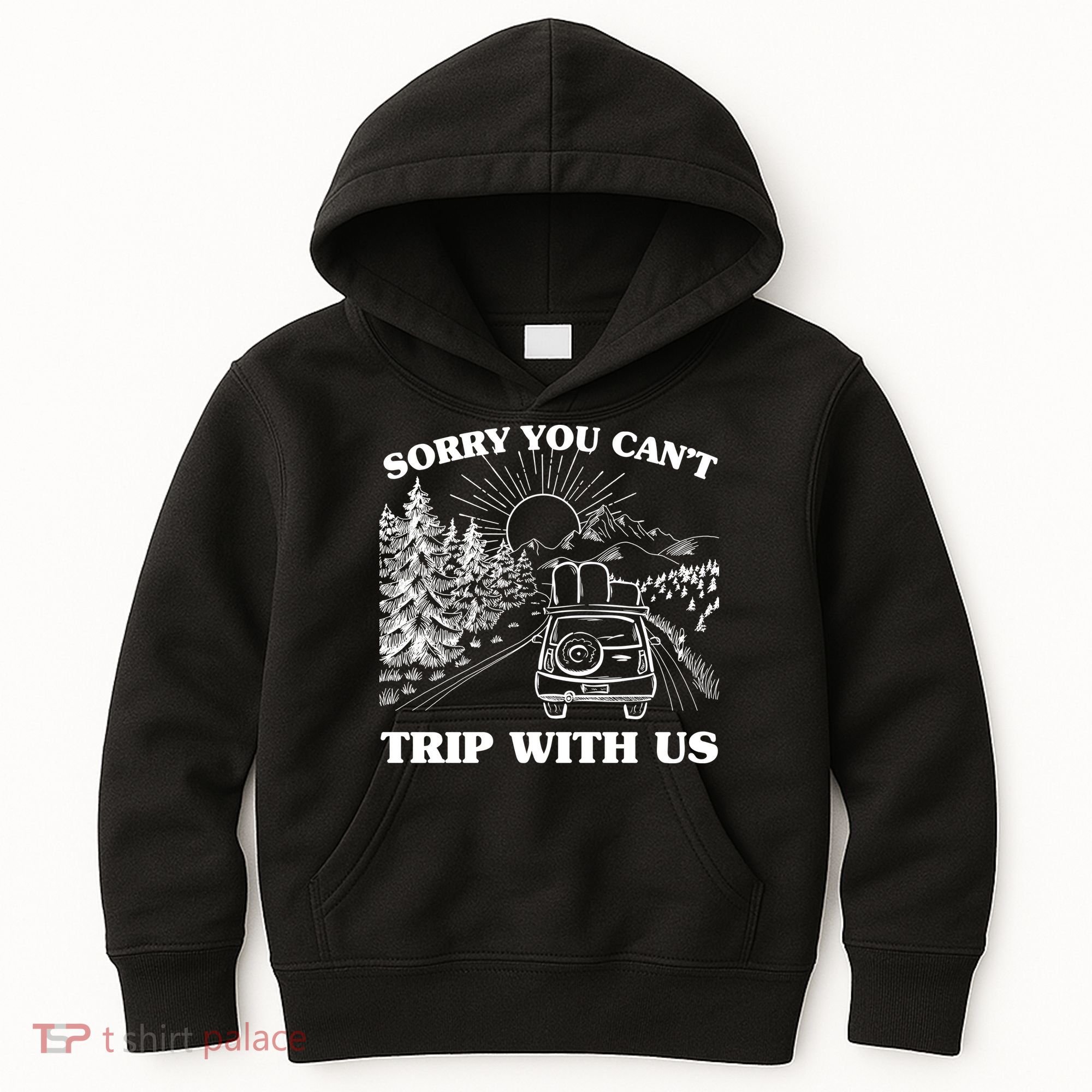 Sorry You Can't Trip With Us Kids Hoodie