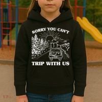 Sorry You Can't Trip With Us Kids Hoodie thumb 3