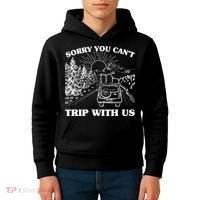 Sorry You Can't Trip With Us Kids Hoodie thumb 4