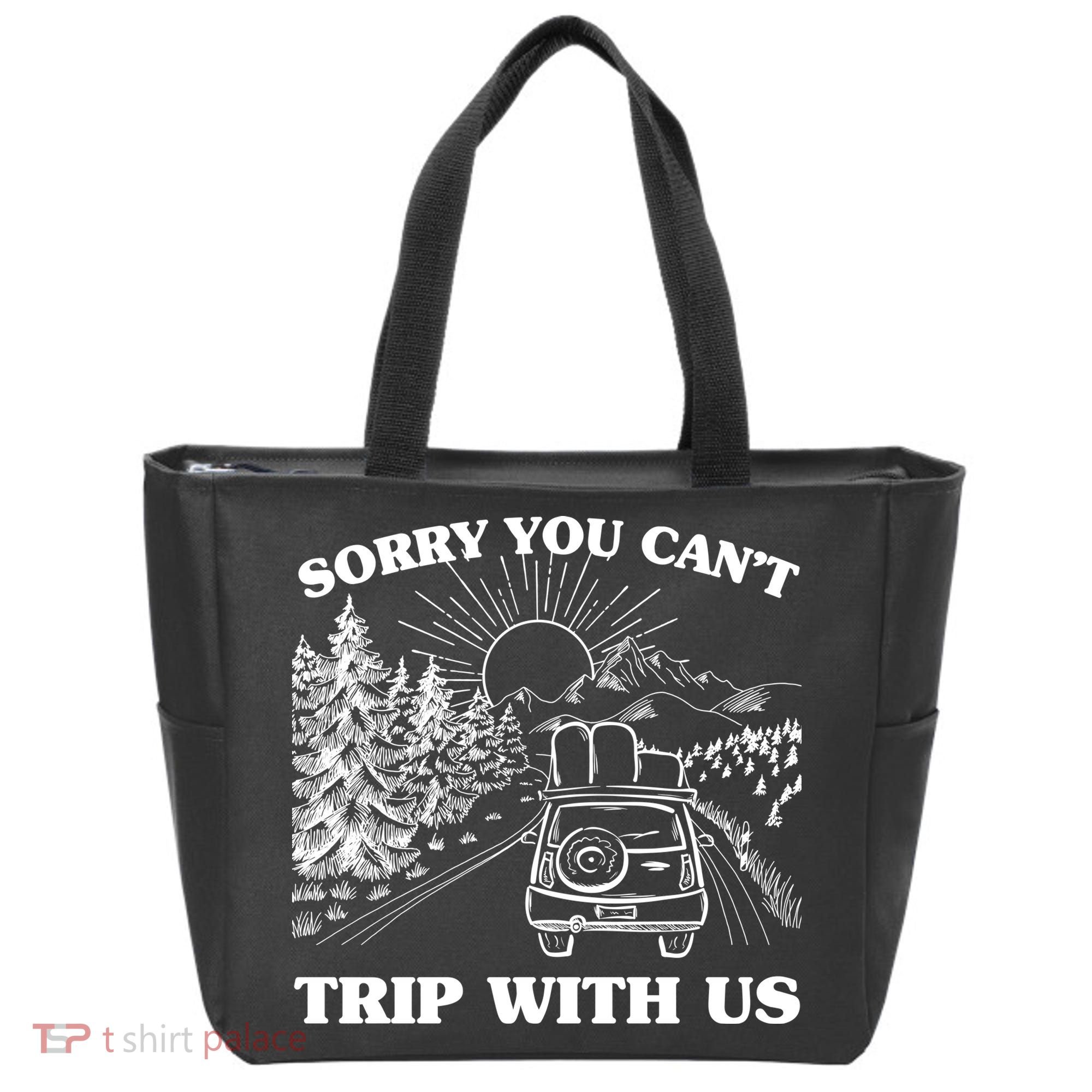 Sorry You Can't Trip With Us Tote Bag