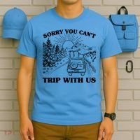 Sorry You Can't Trip With Us T-Shirt thumb 5
