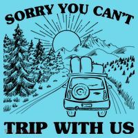 Sorry You Can't Trip With Us Button thumb 1