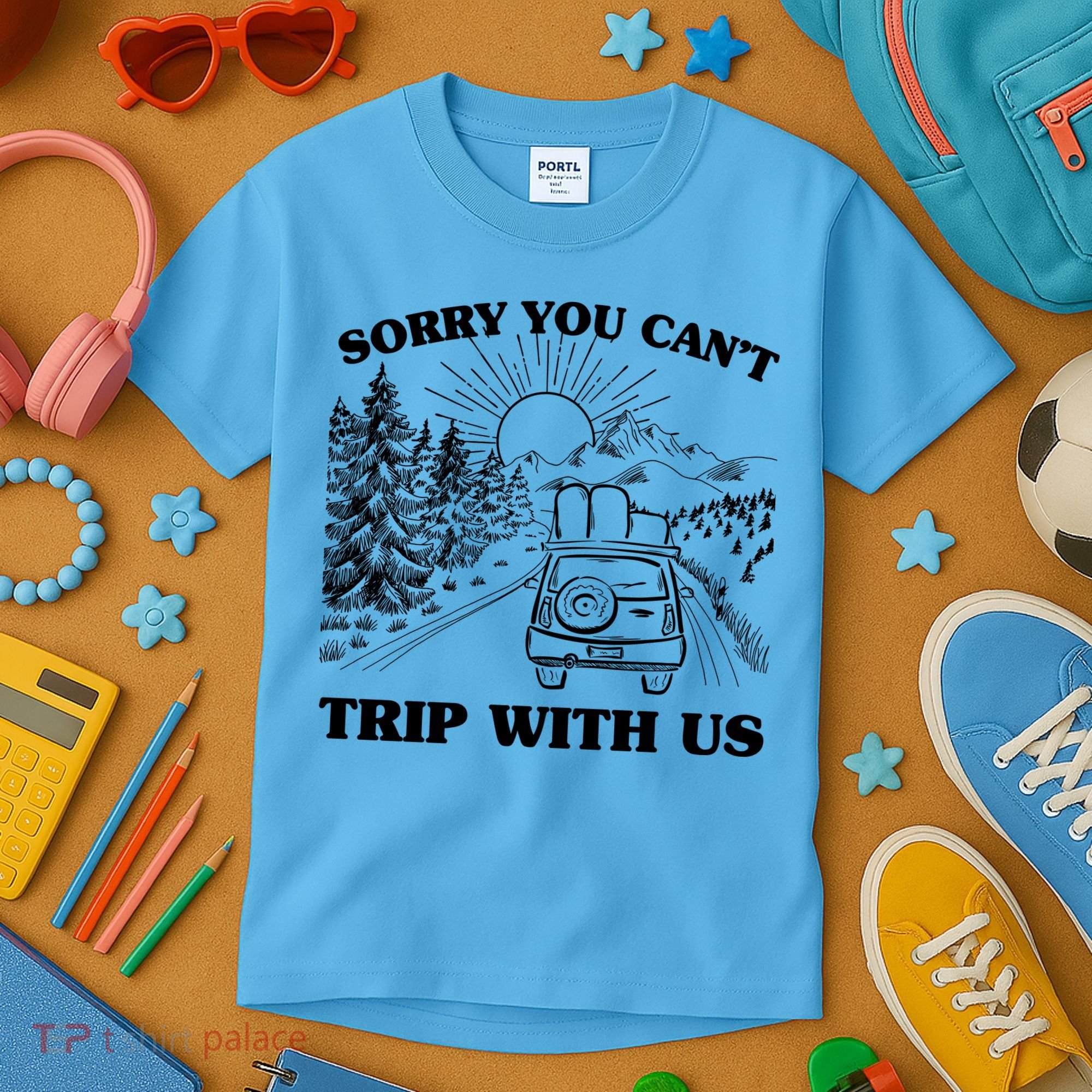 Sorry You Can't Trip With Us Kids T-Shirt