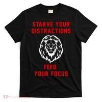 Starve Your Distractions Feed Your Focus T-Shirt thumb 0