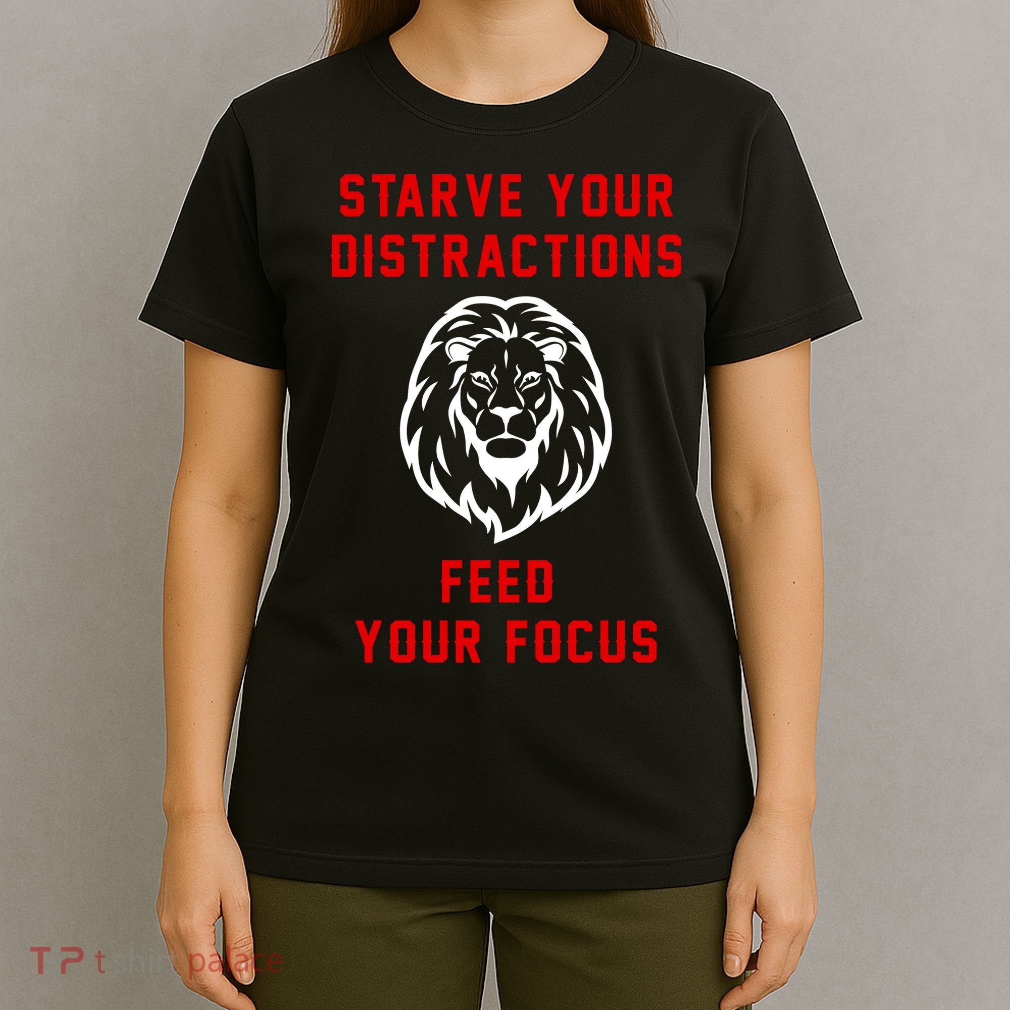 Starve Your Distractions Feed Your Focus T-Shirt
