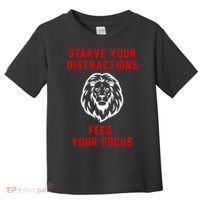 Starve Your Distractions Feed Your Focus Toddler T-Shirt thumb 0