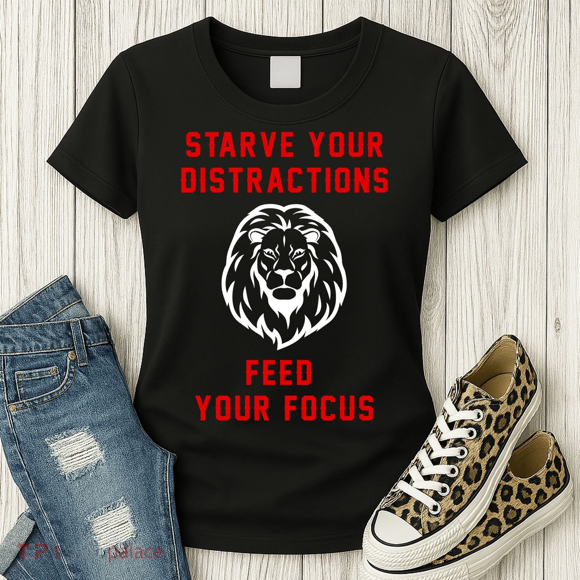 Starve Your Distractions Feed Your Focus Women's T-Shirt