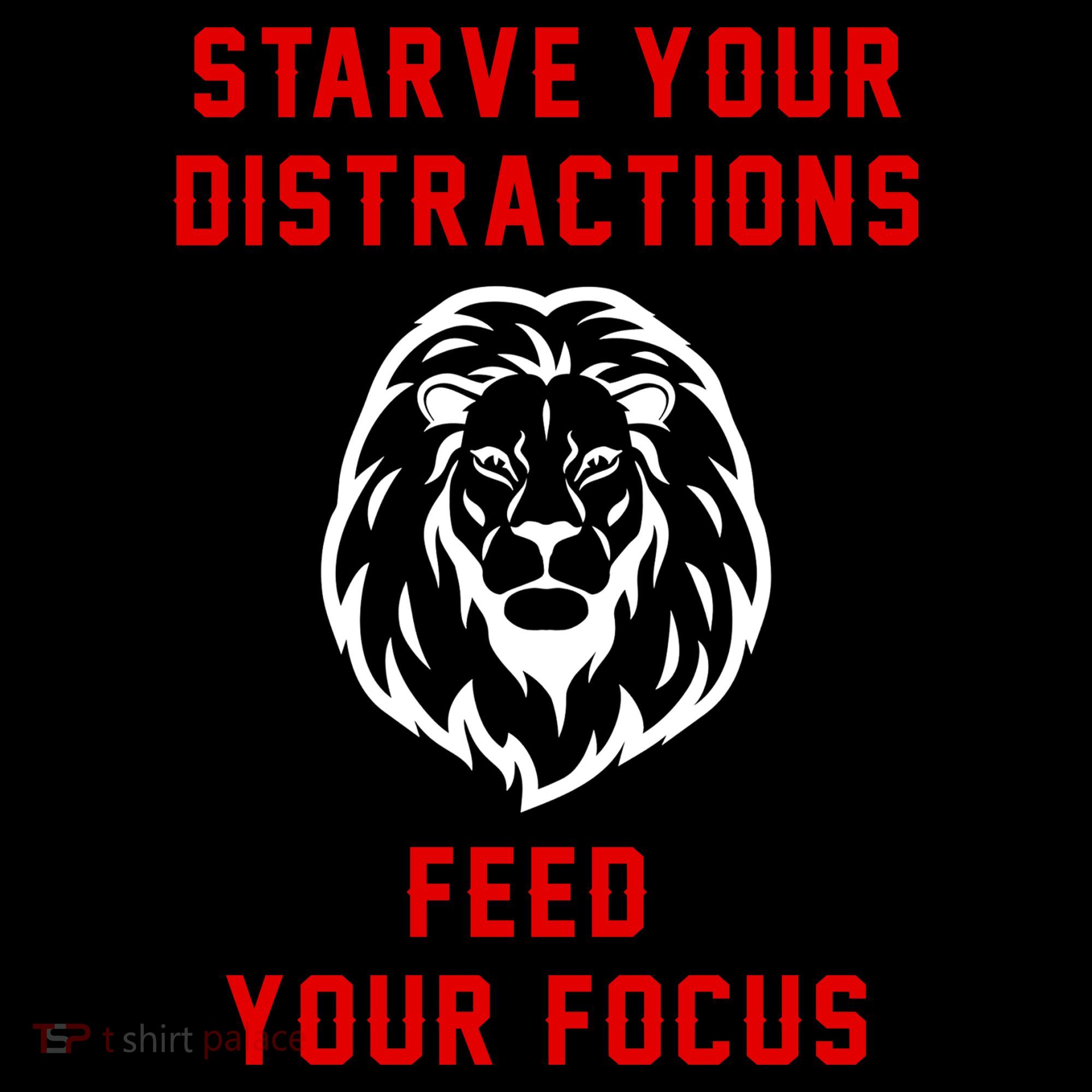 Starve Your Distractions Feed Your Focus Women's T-Shirt