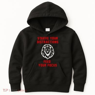 Starve Your Distractions Feed Your Focus Kids Hoodie