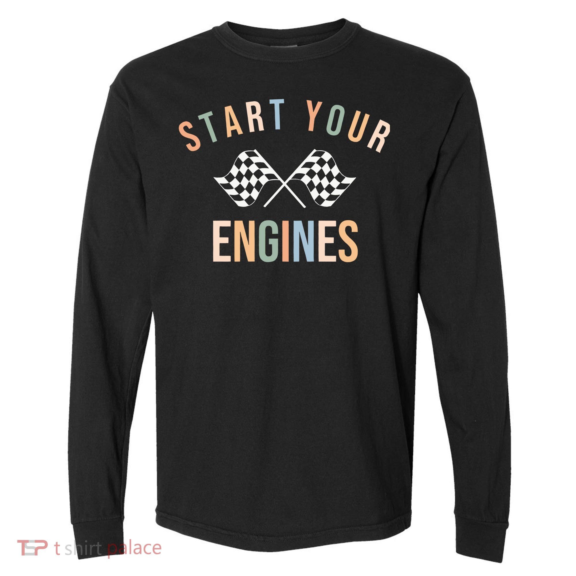 Start Your Engines Funny Checkered Flag Racing Funny Gift Comfort Colors Heavyweight Long Sleeve T-Shirt