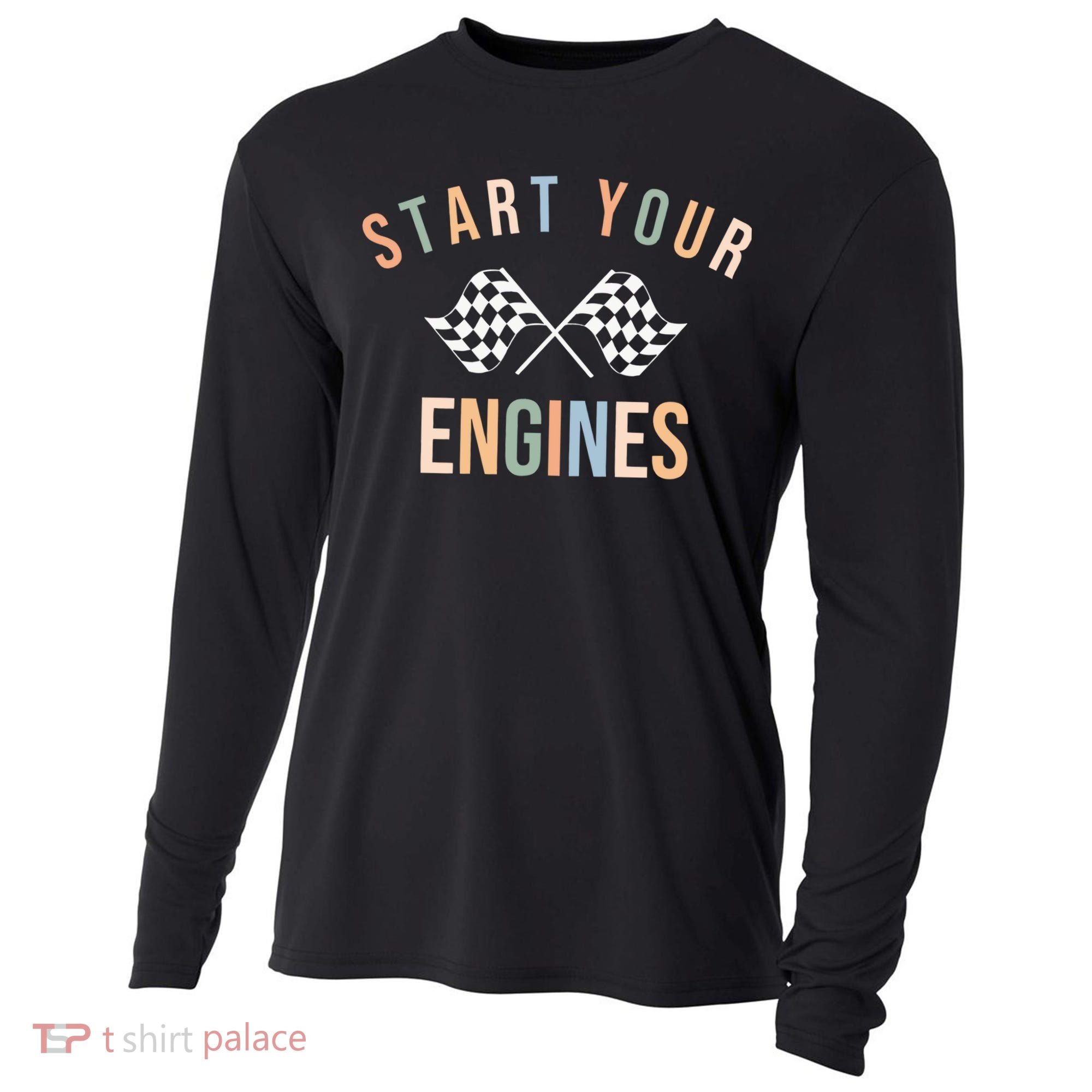 Start Your Engines Funny Checkered Flag Racing Funny Gift Cooling Performance Long Sleeve Crew