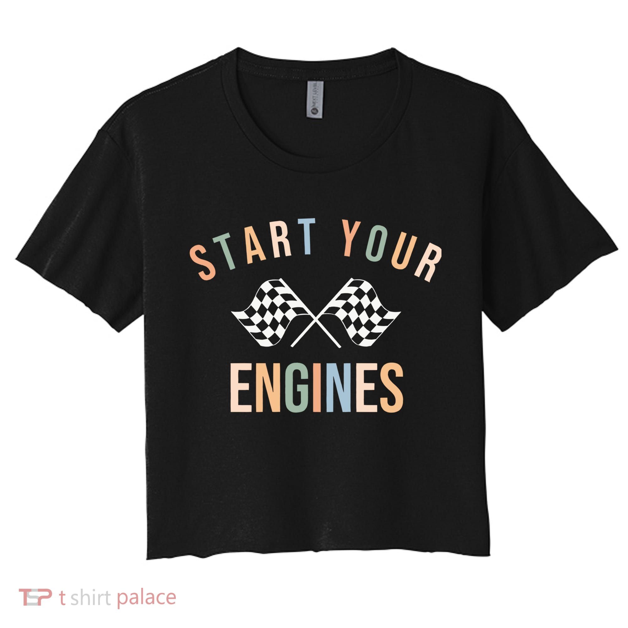 Start Your Engines Funny Checkered Flag Racing Funny Gift Women's Crop Top Tee