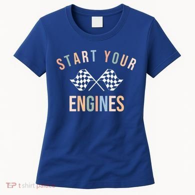 Start Your Engines Funny Checkered Flag Racing Funny Gift Women's T-Shirt