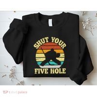 Shut Your Five Hole Funny Ice Hockey Goalie Sweatshirt thumb 2