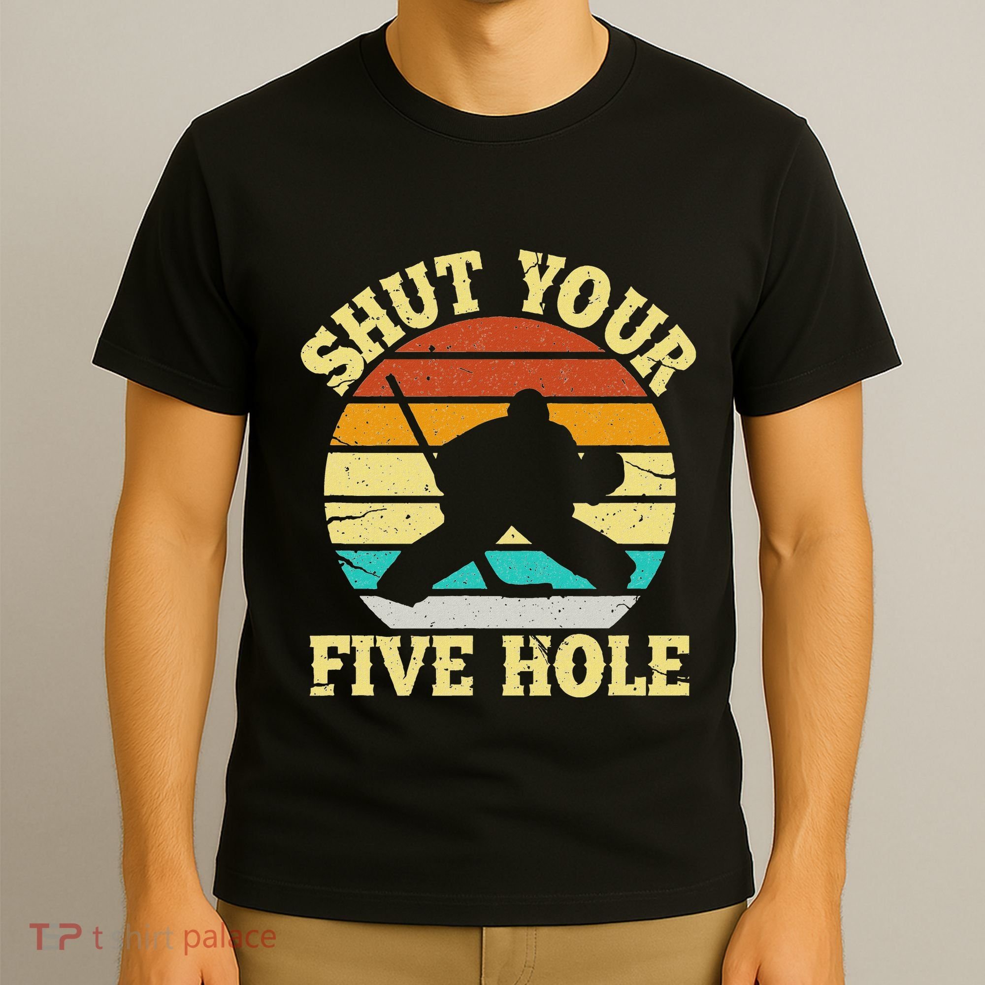 Shut Your Five Hole Funny Ice Hockey Goalie T-Shirt