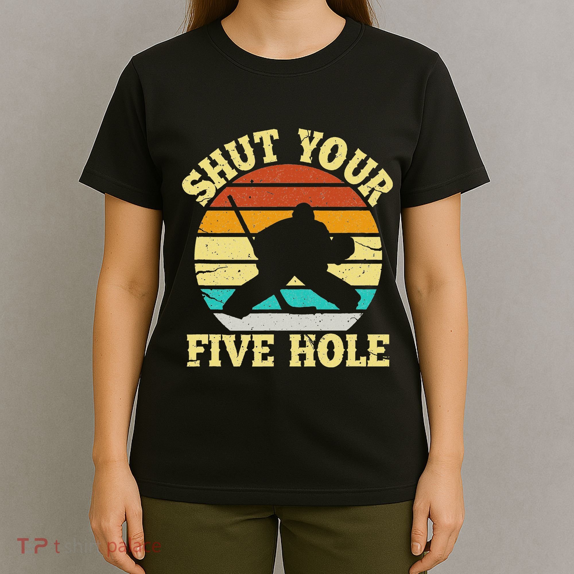 Shut Your Five Hole Funny Ice Hockey Goalie T-Shirt